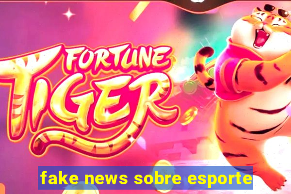 fake news sobre esporte